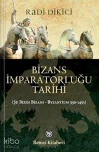 Bizans İmparatorluğu Tarihi; Şu Bizim Bizans - Byzantium 330-1453