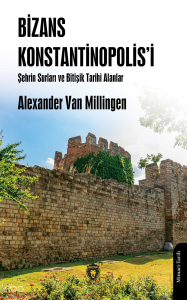 Bizans Konstantinopolis’i Şehrin Surları ve Bitişik Tarihi Alanlar