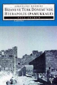 Bizans ve Türk Dönemi'nde Hierapolis Pamukkale