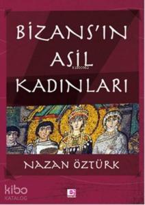 Bizans'ın Asil Kadınları
