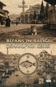 Bizans'ın Balığı Osmanlı'nın Kedisi