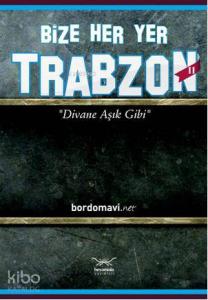 Bize Her Yer Trabzon II; Divane Aşık Gibi