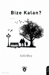Bize Kalan ?