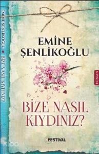 Bize Nasıl Kıydınız?