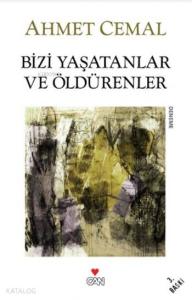 Bizi Yaşatanlar ve Öldürenler