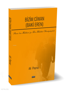Bizim Ciwan (Baki Eren) - Paris’ten Hakkari’ye Bir Hakikat Yürüyüşü
