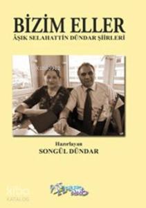 Bizim Eller; Âşık Selahattin Dündar Şiirleri