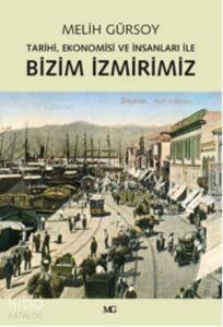 Bizim İzmirimiz; Tarihi, Ekonomisi ve İnsanları İle