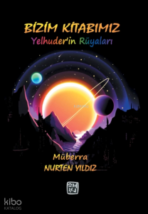 Bizim Kitabımız Yelhuder'in Rüyaları