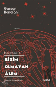 Bizim Olmayan Alem - Bütün Öyküleri 3