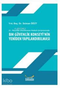 Bm Güvenlik Konseyinin Yeniden Yapılandırılması