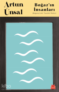 Boğaz’ın İnsanları;(Boğaziçi’nde Tanıdık Yüzler)