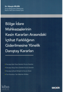 Bölge İdare Mahkemelerinin Kesin Kararları Arasındaki İçtihat Farklılığının Giderilmesine Yönelik Danıştay Kararları