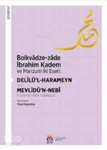 Bolkvâdze - Zâde İbrahim Kadem ve Manzum İki Eseri: Delîlü'l - Harameyn - Mevlidü'n - Nebî