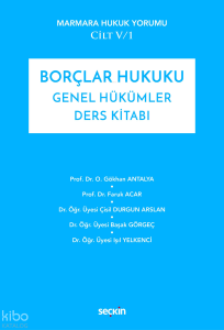 Borçlar Hukuku Genel Hükümler Ders Kitabı;Marmara Hukuk Yorumu Cilt: V/1