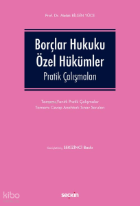 Borçlar Hukuku Özel Hükümler Pratik Çalışmaları;Tamamı Yanıtlı Pratik Çalışmalar Tamamı Cevap Anahtarlı Sınav Soruları