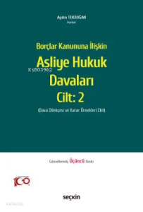 Borçlar Kanununa İlişkin Asliye Hukuk Davaları C: 2;(Dava Dilekçesi ve Karar Örnekleri Ekli)