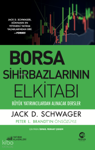Borsa Sihirbazlarının Elkitabı;Büyük Yatırımcılardan Alınacak Dersler