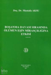 Boşanma Davası Sırasında Ölümün Eşin Mirasçılığına Etkisi