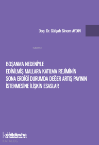 Boşanma Nedeniyle Edinilmiş Mallara Katılma Rejiminin Sona Erdiği Durumda Değer Artış Payının İstenmesine İlişkin Esaslar