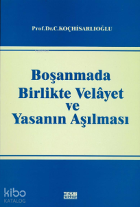 Boşanmada Birlikte Velayet ve Yasanın Aşılması