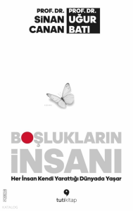 Boşlukların İnsanı;Her İnsan Kendi Yarattığı Dünyada Yaşar