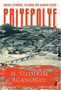 Bosna-İstanbul Yolunda Bir Sancak Şehri Priyepolye; 1465-1877