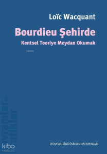 Bourdieu Şehirde  Kentsel Teoriye Meydan Okumak