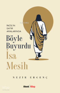 Böyle Buyurdu İsa Mesih;İncil’in Satır Aralarında