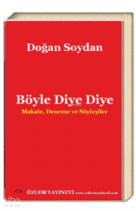 Böyle Diye Diye;Makale, Deneme ve Söyleşiler