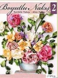 Boyutlu Nakış 2; Kurdele Nakışı - Altın Nakışı