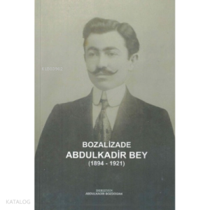 Bozalizade Abdulkadir Bey (1894-1921)