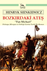 Bozkırdaki Ateş;Polonya, Ukrayna ve Türkiye Üzerine Tarihî Bir Roman