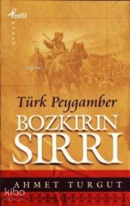 Bozkırın Sırrı; Türk Peygamber