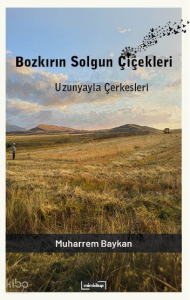 Bozkırın Solgun Çiçekleri;Uzunyala Çerkesleri