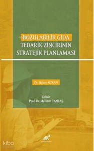 Bozulabilir Gıda Tedarik Zincirinin Stratejik Planlaması