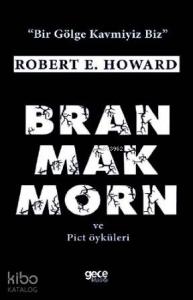 Bran Mak Morn ve Diğer Pict Öyküleri; Bir Gölge Kavmiyiz BİZ