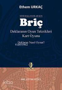 Briç; Deklaranın Oyun Teknikleri - Kart Oyunu - Deklaran Nasıl Oynar