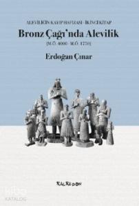 Bronz Çağı'nda Alevilik; Aleviliğin Kayıp Hafızası, İkinci Kitap