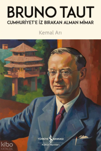 Bruno Taut;Cumhuriyet'e İz Bırakan Alman Mimar