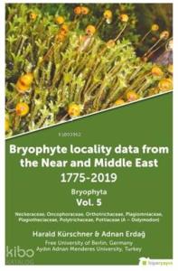 Bryophyte Locality Data From The Near and Middle East 1775-2019 Bryophyta Vol. 5