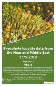 Bryophyte Locality Data From The Near and Middle East 1775-2019 Bryophyta Vol. 6