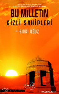 Bu Milletin Gizli Sahipleri ;Oğuzların Öncü ve Kurucu Gücü Üçoklar-Çepni Boyunun İnanç ve Siyasi Tarihi