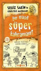 Bu Nasıl Süper Kahraman? (ciltli);Sessiz Sakin'in Gürültülü Maceraları 6