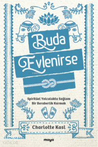 Buda Evlenirse;Spiritüel Yolculukta Sağlam Bir Beraberlik Kurmak