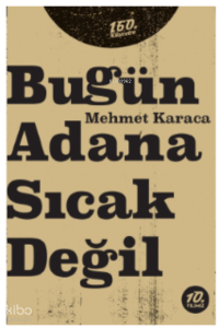 Bugün Adana Sıcak Değil