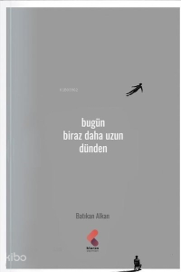 Bugün Biraz Daha Uzun Dünden