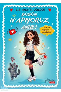 Bugün N'apıyoruz Anne? - Elif Sinem'in Günlüğü