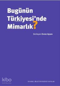 Bugünün Türkiyesi'nde Mimarlık