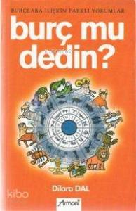 Burç Mu Dedin?